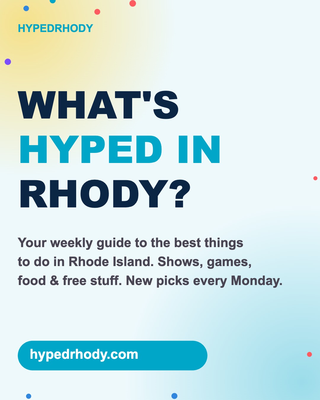 Welcome to HypedRhody: Rhode Island’s Weekly Guide to What’s Hyped